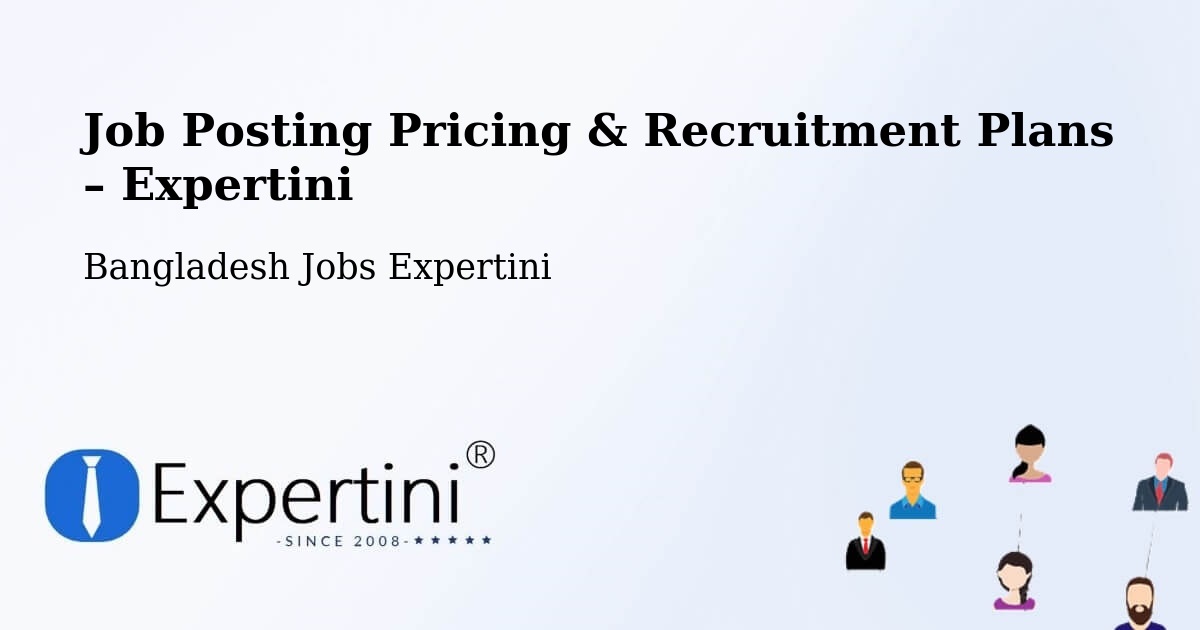 Job Posting Pricing & Recruitment Plans – Pār Naogaon - Pār Naogaon, Bangladesh Jobs Expertini
